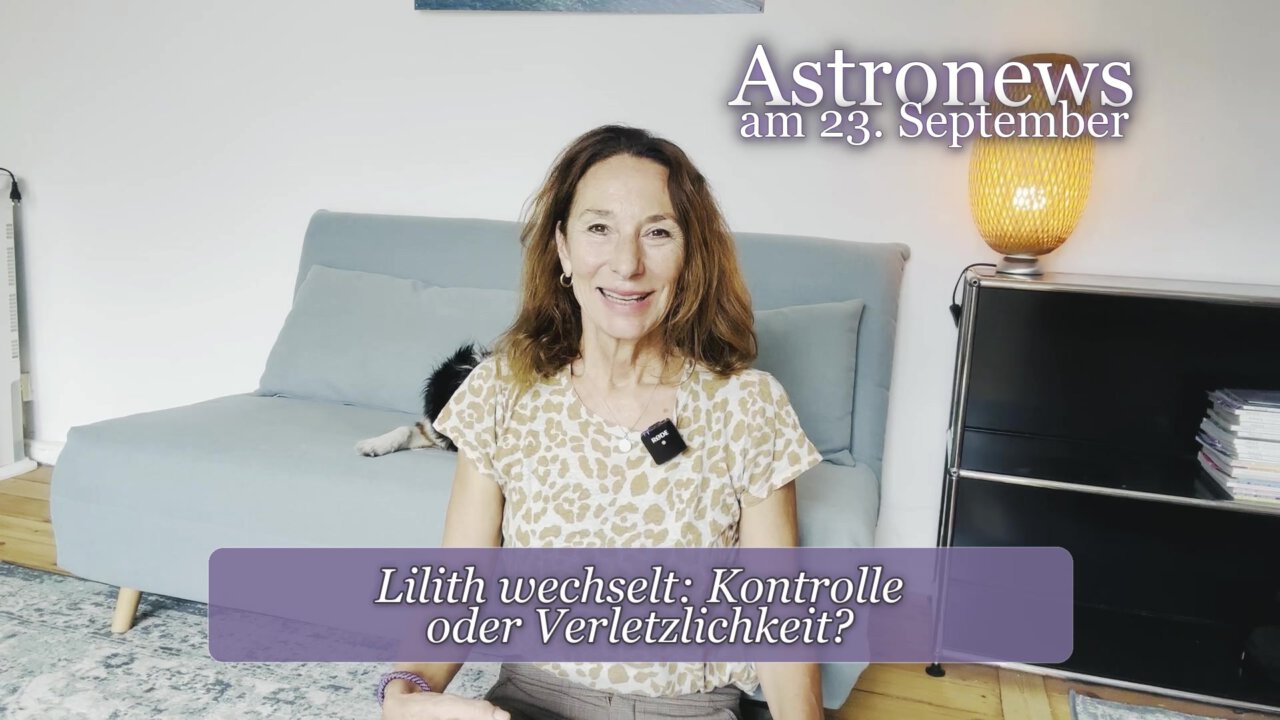 Astronews am 23. September – Lilith wechselt: Kontrolle oder Verletzlichkeit?