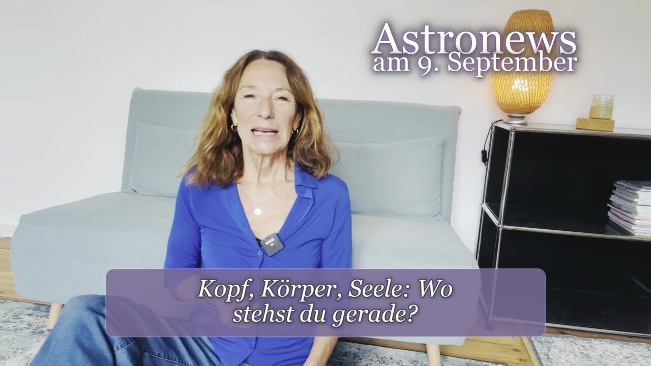 Astronews am 9. September – Kopf, Körper, Seele: Wo stehst du gerade?