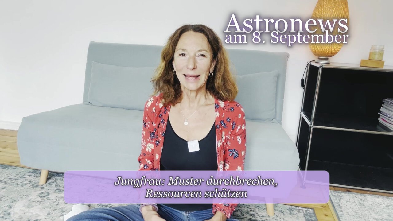 Astronews am 8. September – Jungfrau: Muster durchbrechen, Ressourcen schützen